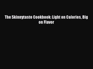 Download Video: Read The Skinnytaste Cookbook: Light on Calories Big on Flavor Ebook Free