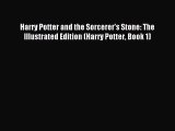 Download Harry Potter and the Sorcerer's Stone: The Illustrated Edition (Harry Potter Book