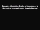 [PDF] Dynamics of Gambling: Origins of Randomness in Mechanical Systems (Lecture Notes in Physics)