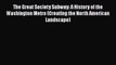 PDF The Great Society Subway: A History of the Washington Metro (Creating the North American