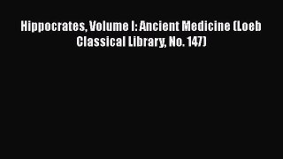 Read Hippocrates Volume I: Ancient Medicine (Loeb Classical Library No. 147) Ebook Free