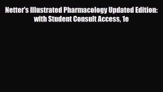 Download Netter's Illustrated Pharmacology Updated Edition: with Student Consult Access 1e