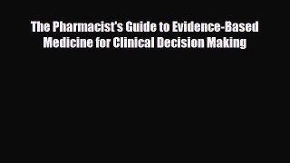 PDF The Pharmacist's Guide to Evidence-Based Medicine for Clinical Decision Making Read Online