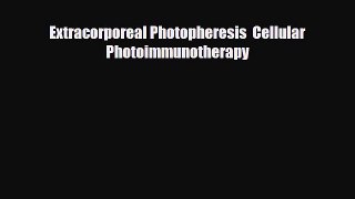 PDF Extracorporeal Photopheresis  Cellular Photoimmunotherapy PDF Book Free