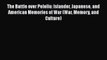 Download The Battle over Peleliu: Islander Japanese and American Memories of War (War Memory