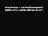 PDF What Develops in Emotional Development? (Emotions Personality and Psychotherapy) Free Books