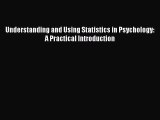 PDF Understanding and Using Statistics in Psychology: A Practical Introduction Read Online