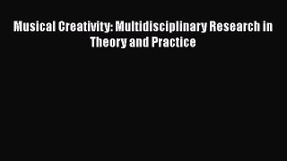 PDF Musical Creativity: Multidisciplinary Research in Theory and Practice Free Books