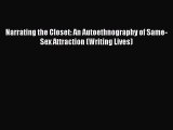 PDF Narrating the Closet: An Autoethnography of Same-Sex Attraction (Writing Lives) Read Online