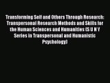Download Transforming Self and Others Through Research: Transpersonal Research Methods and