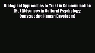 PDF Dialogical Approaches to Trust in Communication (Hc) (Advances in Cultural Psychology: