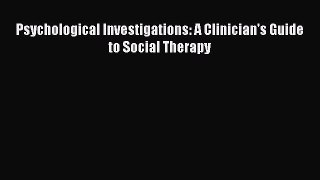 PDF Psychological Investigations: A Clinician's Guide to Social Therapy PDF Book Free