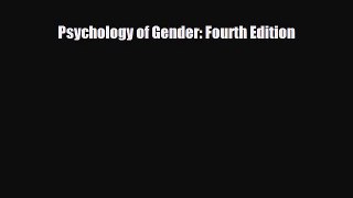 PDF Psychology of Gender: Fourth Edition PDF Book Free