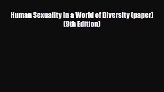 PDF Human Sexuality in a World of Diversity (paper) (9th Edition) PDF Book Free