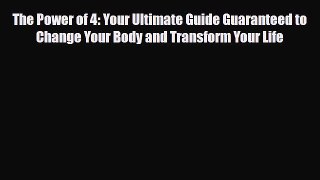 Read ‪The Power of 4: Your Ultimate Guide Guaranteed to Change Your Body and Transform Your