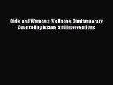 PDF Girls' and Women's Wellness: Contemporary Counseling Issues and Interventions PDF Book