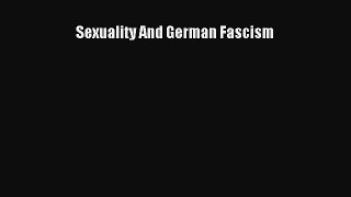 PDF Sexuality And German Fascism Ebook