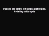 Download Planning and Control of Maintenance Systems: Modelling and Analysis  Read Online