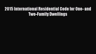 [Download PDF] 2015 International Residential Code for One- and Two-Family Dwellings Read Online
