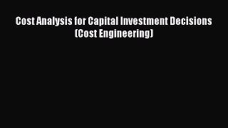 [PDF] Cost Analysis for Capital Investment Decisions (Cost Engineering) [Download] Online