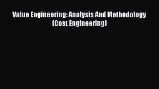 Download Value Engineering: Analysis And Methodology (Cost Engineering)  EBook