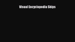 Download Visual Encyclopedia Ships Free Books