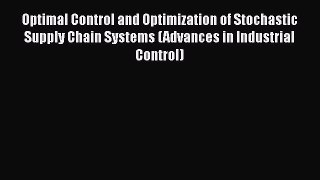 [PDF] Optimal Control and Optimization of Stochastic Supply Chain Systems (Advances in Industrial