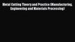 Read Metal Cutting Theory and Practice (Manufacturing Engineering and Materials Processing)