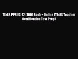 [Download PDF] TExES PPR EC-12 (160) Book   Online (TExES Teacher Certification Test Prep)