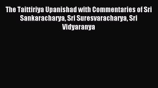 Download The Taittiriya Upanishad with Commentaries of Sri Sankaracharya Sri Suresvaracharya