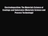 Read Electrodeposition: The Materials Science of Coatings and Substrates (Materials Science