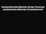 Read Functionally Graded Materials: Design Processing and Applications (Materials Technology