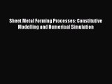 Download Sheet Metal Forming Processes: Constitutive Modelling and Numerical Simulation PDF
