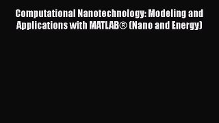 Read Computational Nanotechnology: Modeling and Applications with MATLAB® (Nano and Energy)