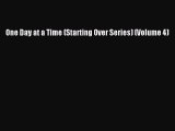 Read One Day at a Time (Starting Over Series) (Volume 4) Ebook Online