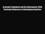 PDF Economic Evaluation and the Environment: With Particular Reference to Developing Countries