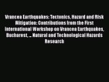 Download Vrancea Earthquakes: Tectonics Hazard and Risk Mitigation: Contributions from the