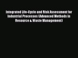 PDF Integrated Life-Cycle and Risk Assessment for Industrial Processes (Advanced Methods in