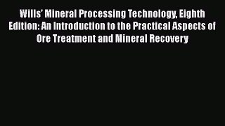 Download Wills' Mineral Processing Technology Eighth Edition: An Introduction to the Practical