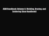 Download ASM Handbook: Volume 6: Welding Brazing and Soldering (Asm Handbook) Ebook Free