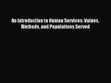 Read An Introduction to Human Services: Values Methods and Populations Served Ebook Free