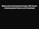 Download Mining and its Environmental Impact: RSC (Issues in Environmental Science and Technology)