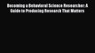 Read Becoming a Behavioral Science Researcher: A Guide to Producing Research That Matters Ebook