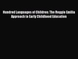 Read Hundred Languages of Children: The Reggio Emilia Approach to Early Childhood Education
