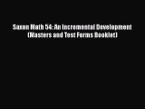 Read Saxon Math 54: An Incremental Development (Masters and Test Forms Booklet) Ebook