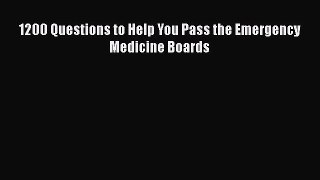 Read 1200 Questions to Help You Pass the Emergency Medicine Boards Ebook