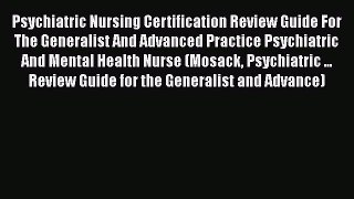 Read Psychiatric Nursing Certification Review Guide For The Generalist And Advanced Practice