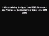Download 30 Days to Acing the Upper Level SSAT: Strategies and Practice for Maximizing Your