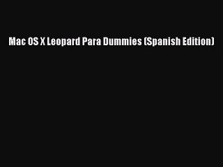 Read Mac OS X Leopard Para Dummies (Spanish Edition) Ebook Free