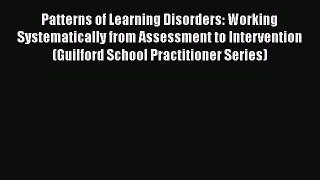 Read Patterns of Learning Disorders: Working Systematically from Assessment to Intervention